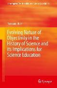 Evolving Nature of Objectivity in the History of Science and its Implications for Science Education