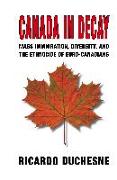 Canada in Decay: Mass Immigration, Diversity, and the Ethnocide of Euro-Canadians