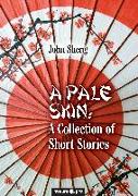 A Pale Skin: A Collection of Short Stories