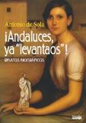 Andaluces ya «levantaos»: Relatos biográficos