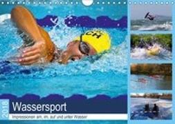 Wassersport 2018. Impressionen am, im, auf und unter Wasser (Wandkalender 2018 DIN A4 quer)
