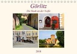 Görlitz - Die Stadt an der Neiße (Tischkalender 2018 DIN A5 quer)