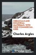 Chemicals and Industrial Materials, with Their Commercial Uses