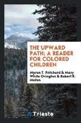 The Upward Path, A Reader for Colored Children