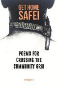 Get Home Safe Poems for Crossing the Community Grid