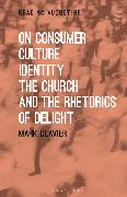 On Consumer Culture, Identity, the Church and the Rhetorics of Delight