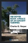 The Dover Road: Annals of an Ancient Turnpike