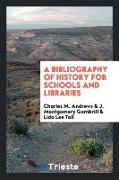 A bibliography of history for schools and libraries