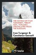 The novels of Ivan Turgenev, Virgin soil, Volume I (Translated from the Russian)