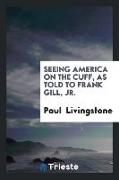 Seeing America on the cuff, as told to Frank Gill, jr