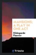 Mansions, A Play in One Act