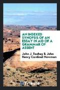 An indexed synopsis of An essay in aid of a grammar of assent