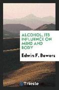 Alcohol, its influence on mind and body