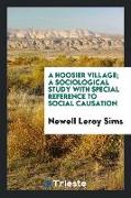 A Hoosier Village, A Sociological Study with Special Reference to Social Causation