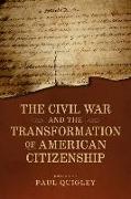 The Civil War and the Transformation of American Citizenship