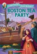 The Boston Tea Party (American Girl: Real Stories from My Time), Volume 3