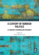 A Century of Kurdish Politics: Citizenship, Statehood and Diplomacy