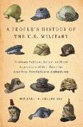 A People's History of the U.S. Military: Ordinary Soldiers Reflect on Their Experience of War, from the American Revolution to Afghanistan