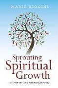 Sprouting Spiritual Growth: A Memoir and Guide to Spiritual Journaling Volume 1