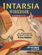 Intarsia Workbook, Revised & Expanded 2nd Edition: Learn Woodworking and Make Beautiful Projects with 15 Easy Patterns