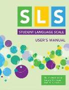 Student Language Scale (Sls) User's Manual