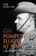 Pompey Elliott at War: In His Own Words