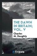 The Dawn in Britain, Vol. V