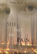 She Felt No Pain