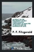 An essay on the philosophy of self-consciousness. Containing an analysis of reason and the rationale of love