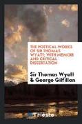 The poetical works of Sir Thomas Wyatt, with memoir and critical dissertation