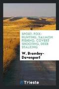 Sport: Fox-Hunting, Salmon Fishing, Covert Shooting, Deer Stalking