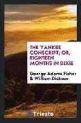 The Yankee conscript, or, Eighteen months in Dixie