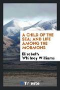 A Child of the Sea: And Life Among the Mormons