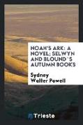 Noah's Ark: A Novel, Selwyn and Blound`s Autumn Books