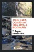 John Hare, comedian, 1865-1895, a biography