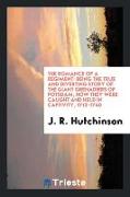 The Romance of a Regiment: Being the True and Diverting Story of the Giant Grenadiers of Potsdam, How They Were Caught and Held in Captivity, 171