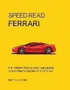 Speed Read Ferrari: The History, Technology and Design Behind Italy's Legendary Automaker