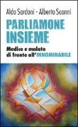 Parliamone insieme. Medico e malato di fronte all'innominabile