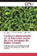 Carbono almacenado en la biomasa aérea de tres bosques de Bahía Solano
