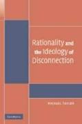 Rationality and the Ideology of Disconnection