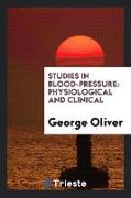 Studies in Blood-Pressure: Physiological and Clinical