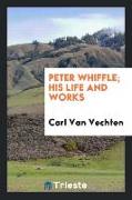 Peter Whiffle, His Life and Works