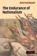 The Endurance of Nationalism: Ancient Roots and Modern Dilemmas