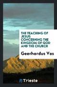 The teaching of Jesus concerning the kingdom of God and the church