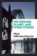 The Strange Planet: And Other Stories