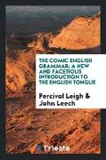 The Comic English Grammar, A New and Facetious Introduction to the English Tongue