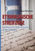 Etymologische Streifzüge. Ein Beitrag zum diachronischen Studium der deutschen Sprache