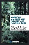 American Manures, and Farmers' and Planters' Guide