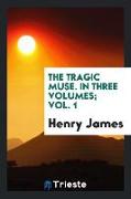 The tragic muse. In three volumes, Vol. 1