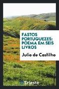 Fastos Portuguezes: Poema Em Seis Livros
